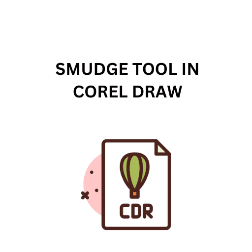 28.SMUDGE TOOL IN COREL DRAW